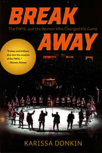 Cover for Breakaway: The PWHL and the Women Who Changed the Game
